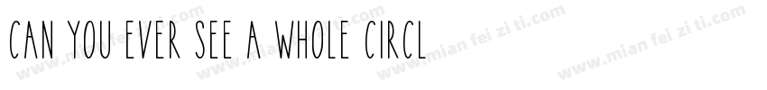 Can you ever see a whole circle字体转换